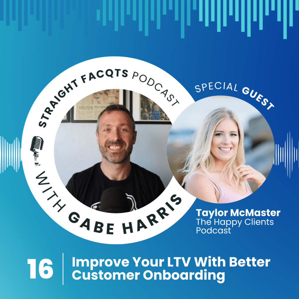 Customer Onboarding W/ Taylor McMaster | Straight Facqts Ep. 16