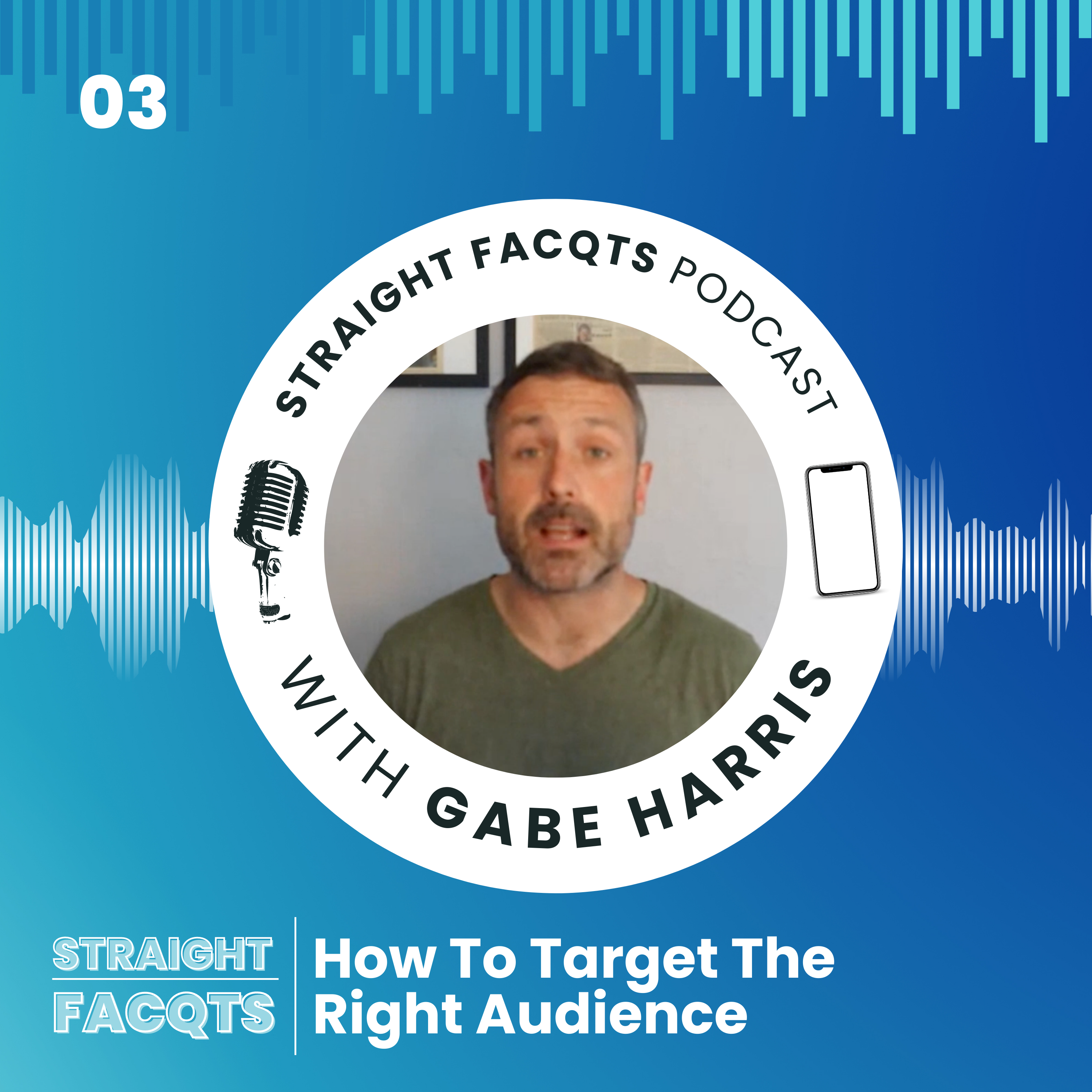 How To Target The Right Audience | Straight Facqts Podcast Ep. 3